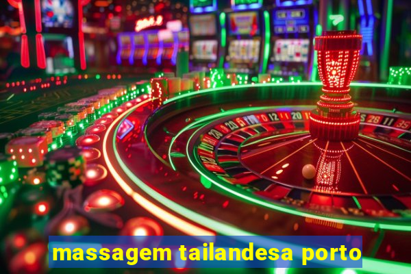 massagem tailandesa porto